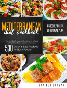 Skyman - Mediterranean Diet Cookbook: The Best Diet Program in The World for a Rapid Weight Loss, Easily Explained, including 530 Quick & Easy Recipes for Busy People and an Incredibly Useful 21-Day Meal Plan