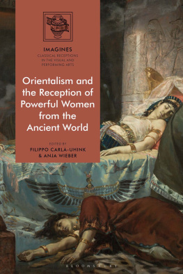 Filippo Carl-Uhink Orientalism and the Reception of Powerful Women From the Ancient World