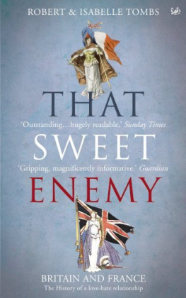 Isabelle Tombs - That Sweet Enemy: The British and the French from the Sun King to the Present