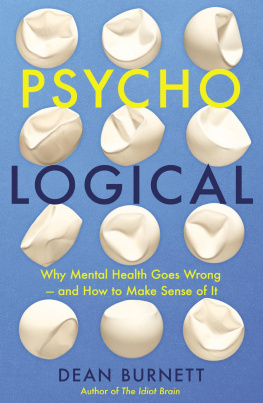 Dean Burnett Psycho-Logical: Why Mental Health Goes Wrong – and How to Make Sense of It