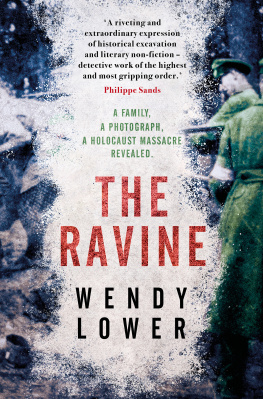 Wendy Lower The Ravine: A Family, a Photograph, a Holocaust Massacre Revealed