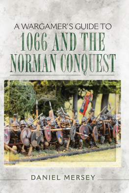 Daniel Mersey - A Wargamers Guide to 1066 and the Norman Conquest