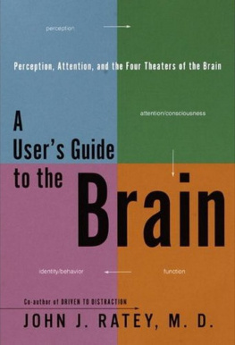 John Ratey - A Users Guide to the Brain: Perception, Attention, and the Four Theaters of the Brain