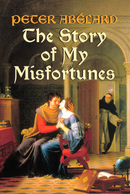 Peter Abelard The Story of My Misfortunes