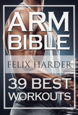 Harder Bodybuilding: Arm Bible: 39 Best Workouts For Bigger And Stronger Arms