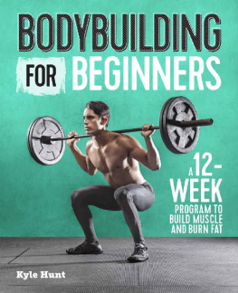 Hunt - Bodybuilding For Beginners: A 12-Week Program to Build Muscle and Burn Fat