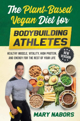 Nabors - The Plant-Based Vegan Diet for Bodybuilding Athletes (NEW VERSION): Healthy Muscle, Vitality, High Protein, and Energy for the Rest of your Life