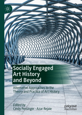 Cindy Persinger - Socially Engaged Art History and Beyond: Alternative Approaches to the Theory and Practice of Art History