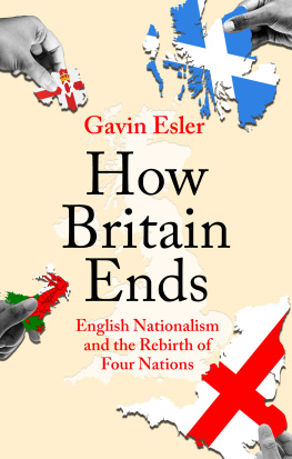 Gavin Esler - How Britain Ends: English Nationalism and the Rebirth of Four Nations