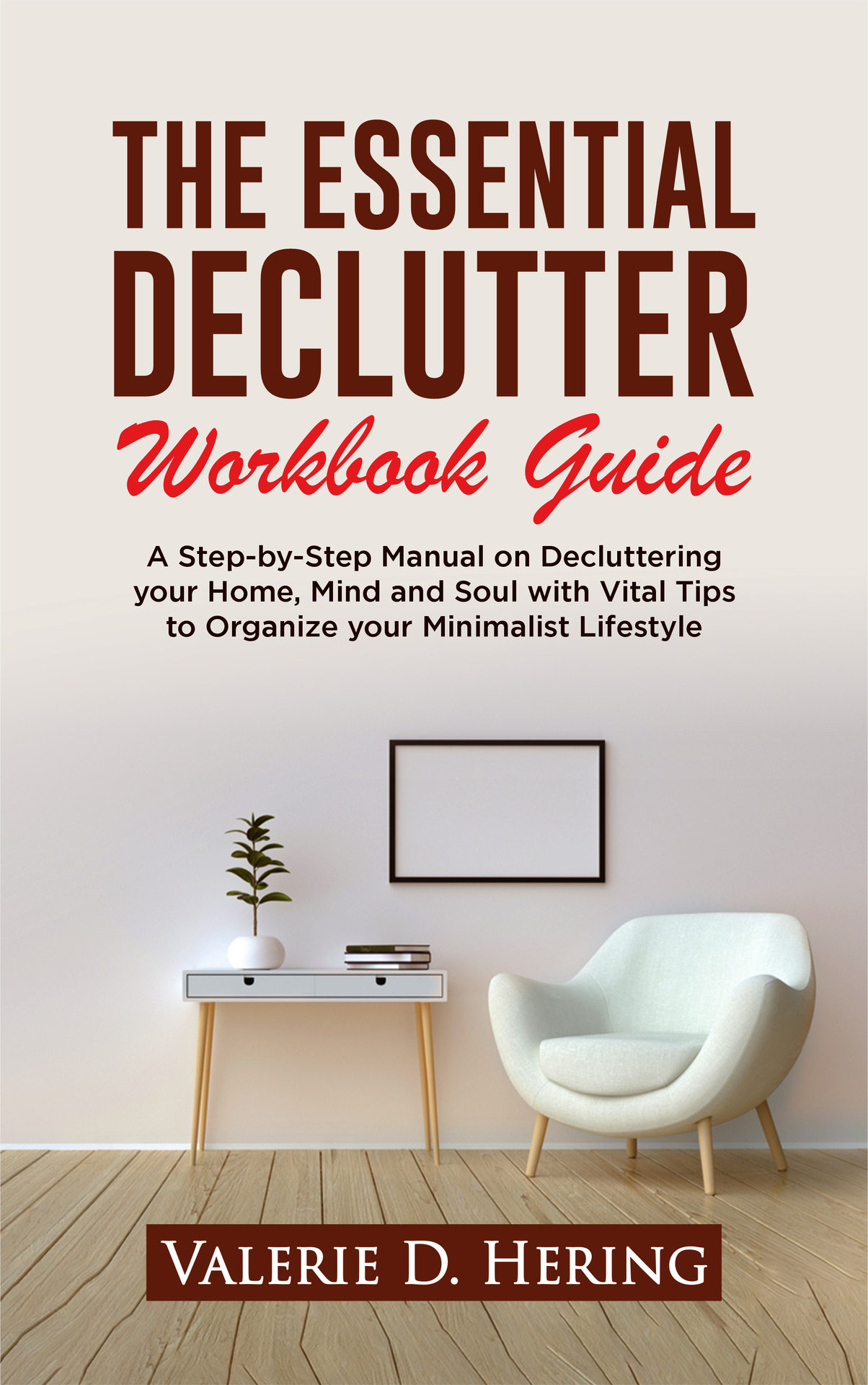 The Essential Declutter Workbook Guide A Step-by-Step Manual on Decluttering - photo 1