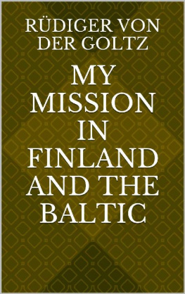 Rüdiger von der Goltz - My Mission in Finland and the Baltic (Translation)