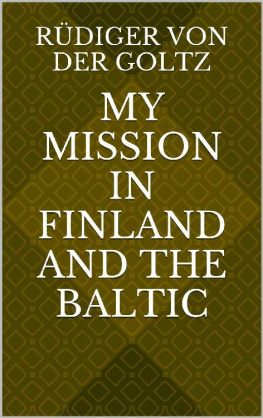 Rüdiger von der Goltz My Mission in Finland and the Baltic (Translation)