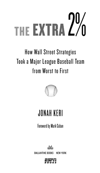 Copyright 2011 by Jonah Keri Foreword copyright 2011 by Mark Cuban All rights - photo 2