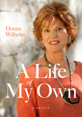 Donna Wilhelm A Life of My Own: A Memoir