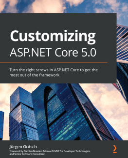 Jürgen Gutsch - Customizing ASP.NET Core 5.0: Turn the right screws in ASP.NET Core to get the most out of the framework