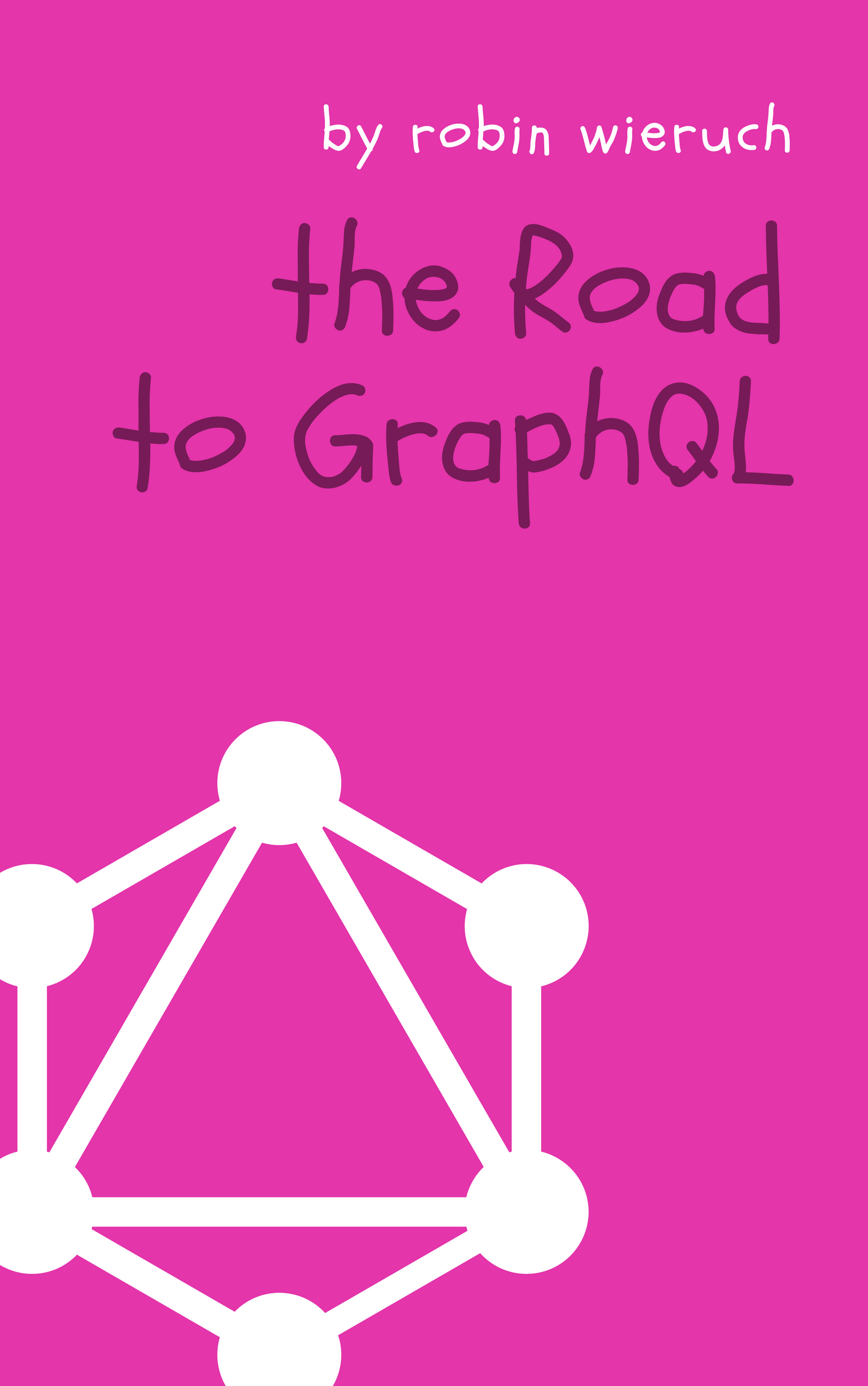 The Road to GraphQL Your journey to master pragmatic GraphQL in JavaScript with - photo 1