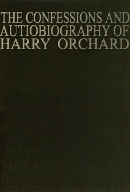Harry Orchard - The Confessions and Autobiography of Harry Orchard