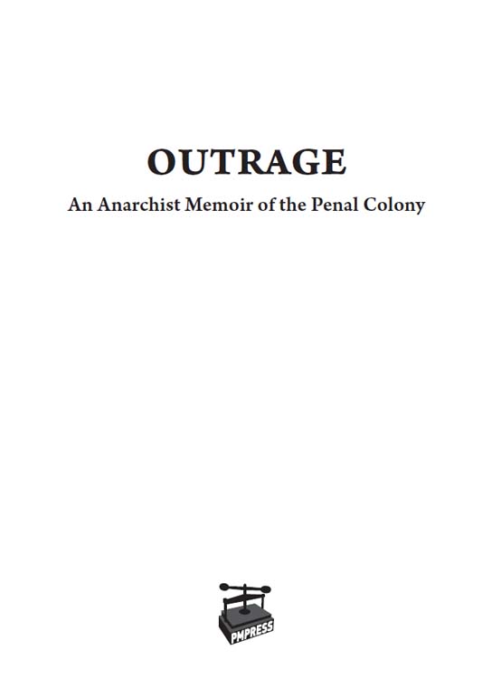 Outrage An Anarchist Memoir of the Penal Colony Michael Shreve 2012 This - photo 1