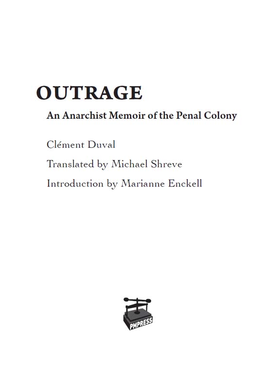 Outrage An Anarchist Memoir of the Penal Colony Michael Shreve 2012 This - photo 2