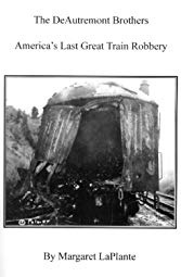 Margaret LaPlante (Author) - The DeAutremont Brothers: Americas Last Great Train Robbery