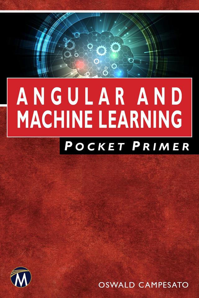 ANGULAR AND MACHINE LEARNING Pocket Primer LICENSE DISCLAIMER OF LIABILITY - photo 1