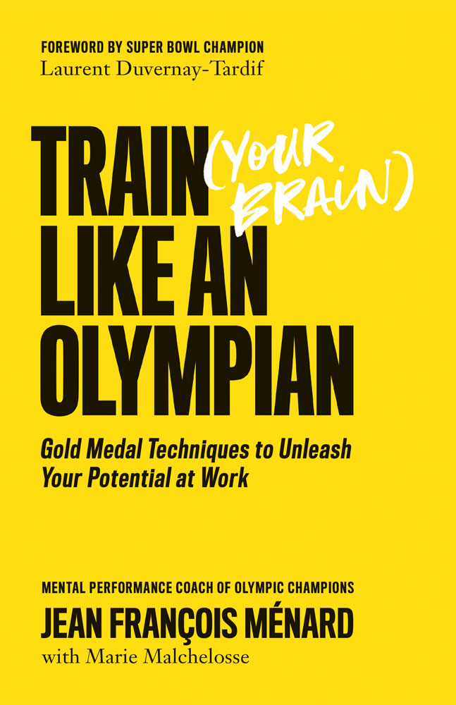 Train Your Brain Like an Olympian Gold Medal Techniques to Unleash Your - photo 1