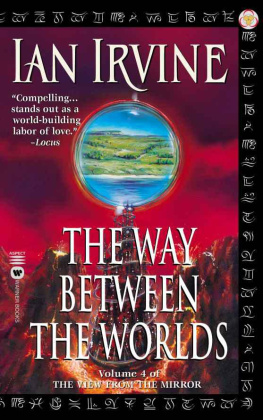 Ian Irvine The Way Between the Worlds (The View From the Mirror, #4)