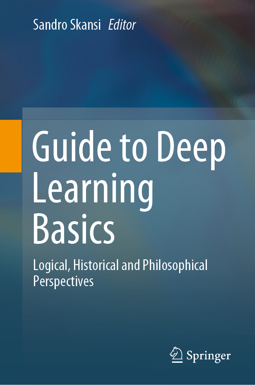 Editor Sandro Skansi Guide to Deep Learning Basics Logical Historical and - photo 1