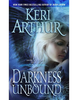 Keri Arthur Darkness Unbound: A Dark Angels Novel