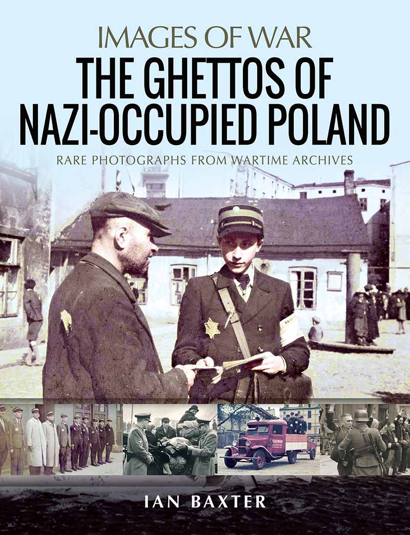 IMAGES OF WAR THE GHETTOS OF NAZI-OCCUPIED POLAND RARE PHOTOGRAPHS FROM WARTIME - photo 1