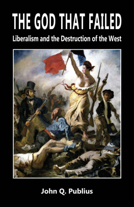 John Publius The God That Failed: Liberalism and the Destruction of the West