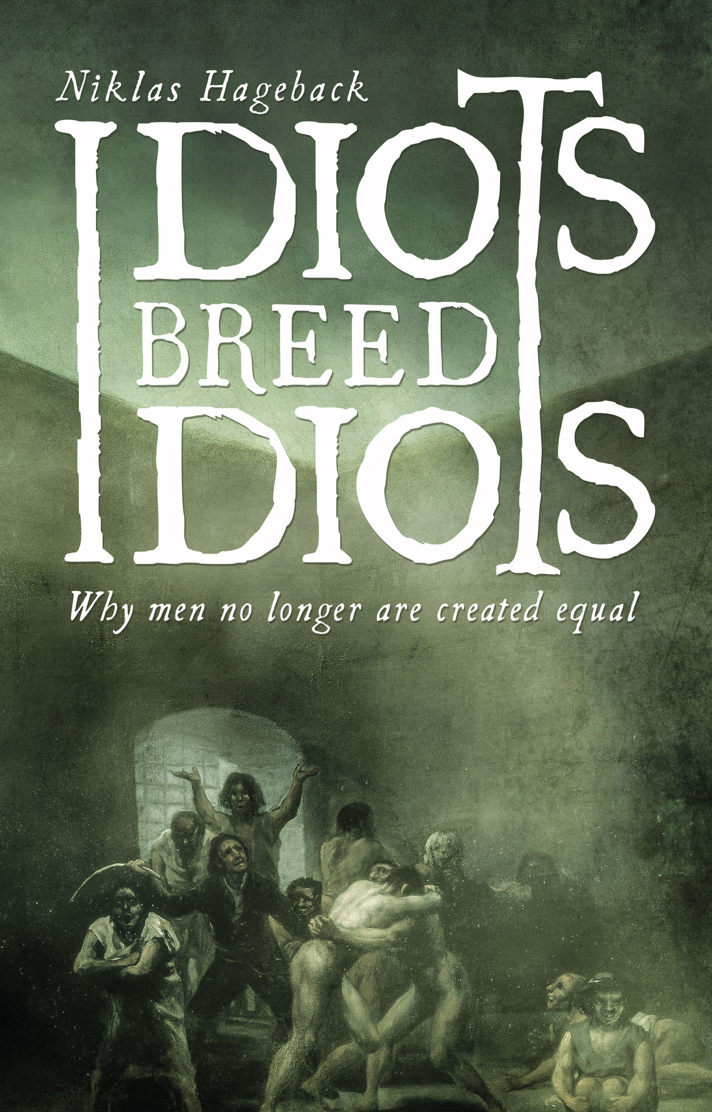 Idiots breed Idiots - why men no longer are created equal - Idiots breed - photo 1