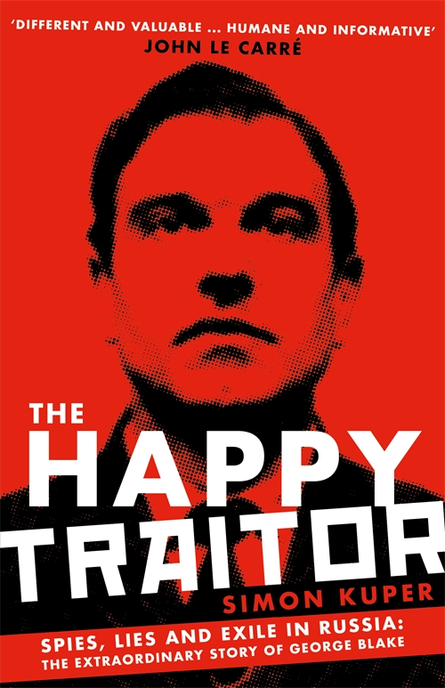 THE HAPPY TRAITOR ALSO BY SIMON KUPER Ajax the Dutch The War The Strange - photo 1