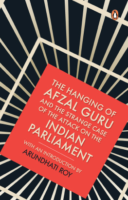 Arundhati Roy The Hanging of Afzal Guru and the Strange Case of the Attack on the Indian Parliament