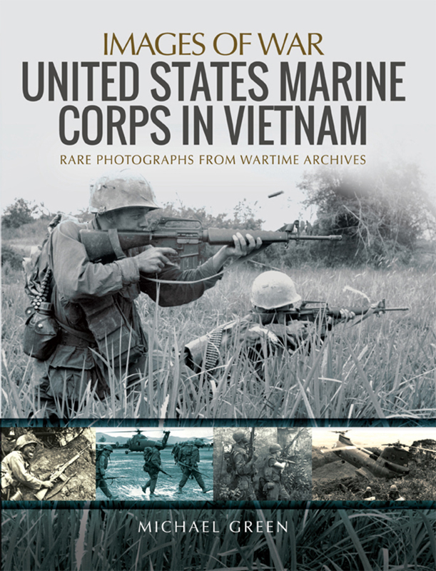 IMAGES OF WAR UNITED STATES MARINE CORPS IN VIETNAM RARE PHOTOGRAPHS FROM - photo 1