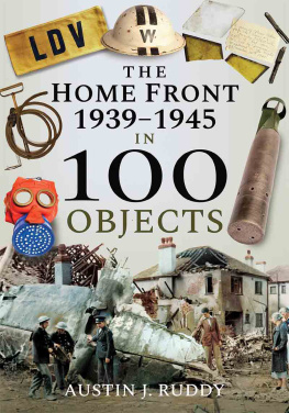 Ruddy Austin J. - The Home Front 1939-1945 in 100 Objects