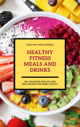 Healthy Food Lounge (COR) - Healthy Fitness Meals and Drinks : 600 Delicious Healthy and Easy Recipes for More Vitality