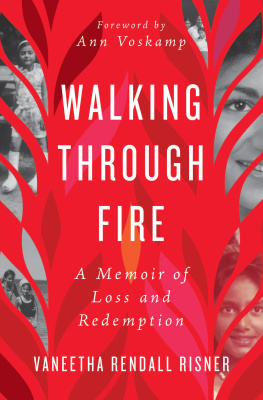 Vaneetha Rendall Risner Walking Through Fire: A Memoir of Loss and Redemption