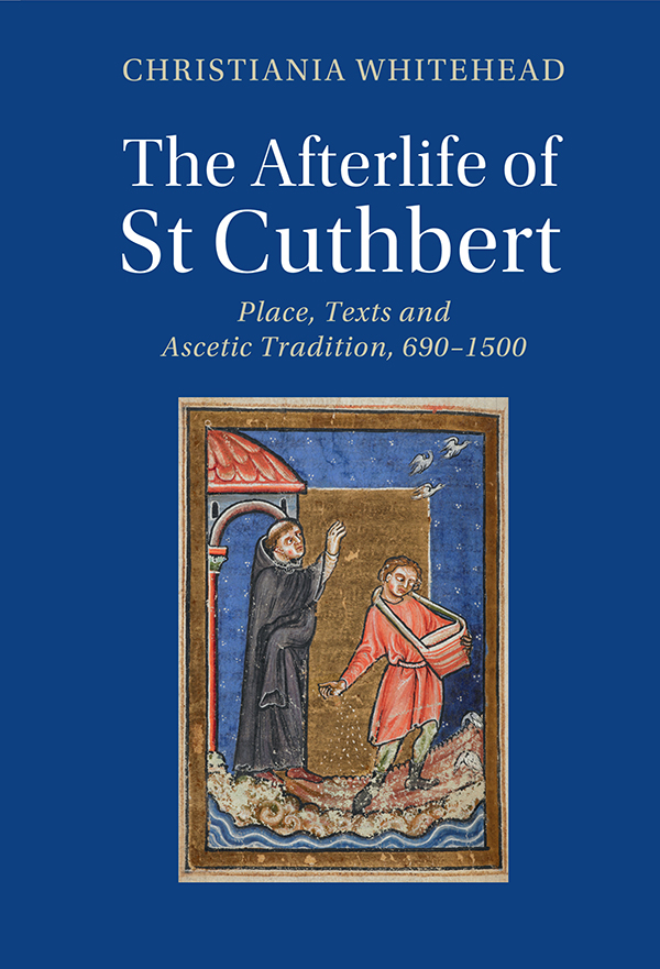 Contents The Afterlife of St Cuthbert This ambitious book presents the first - photo 1