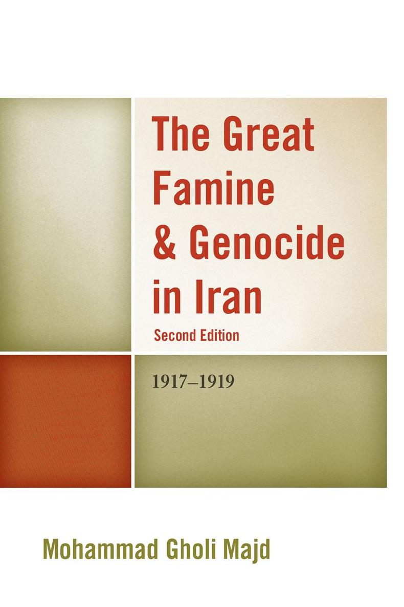 The Great Famine Genocide in Iran 1917-1919 Second Edition Mohammad Gholi - photo 1