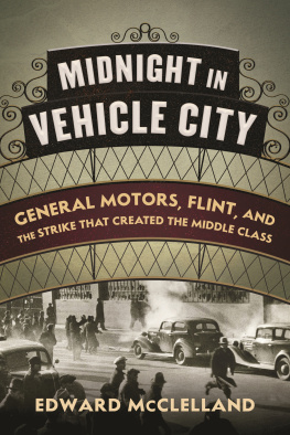 Edward McClelland - Midnight in Vehicle City: General Motors, Flint, and the Strike That Created the Middle Class