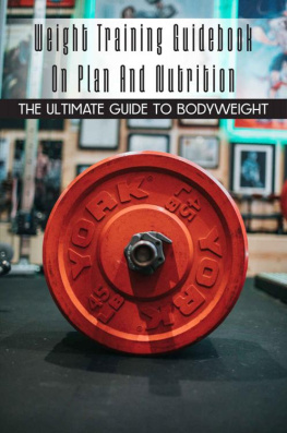 Timmermann - Weight Training Guidebook On Plan And Nutrition: The Ultimate Guide To Bodyweight: Bodybuilding For Beginners