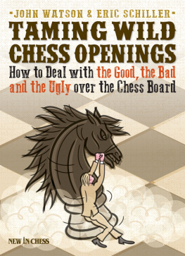 John Watson Taming Wild Chess Openings, How to deal with the Good, the Bad, and the Ugly over the chess board