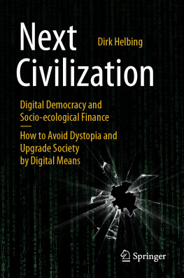 Dirk Helbing - Next Civilization: Digital Democracy and Socio-Ecological Finance—How to Avoid Dystopia and Upgrade Society by Digital Means