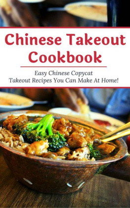 Chan - Chinese Takeout Cookbook: Easy Chinese Copycat Takeout Recipes You Can Make At Home! (Chinese Recipes Book 1)