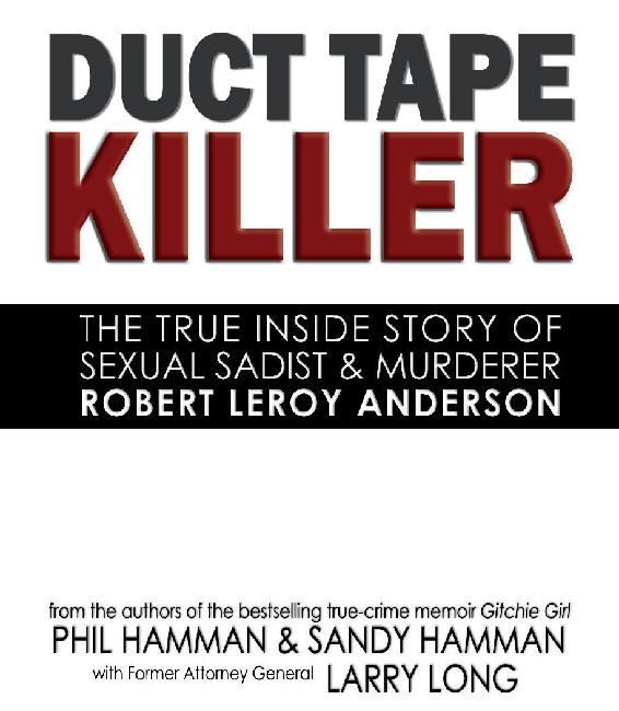 Duct Tape Killer The True Inside Story of Sexual Sadist Murderer Robert - photo 1