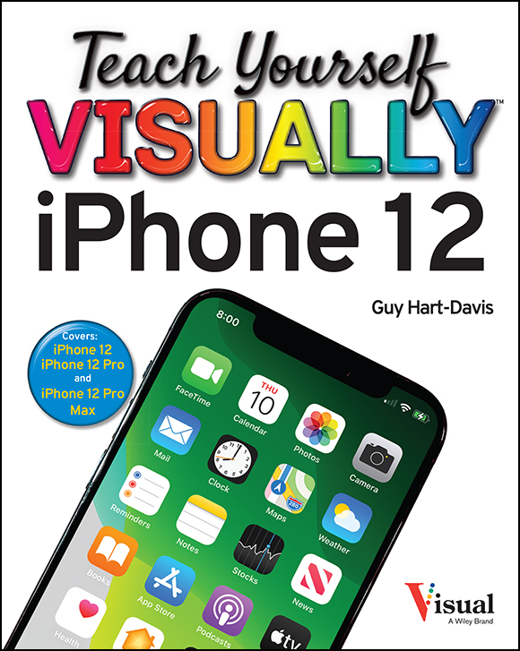 Teach Yourself VISUALLY iPhone 12 Published simultaneously in Canada Copyright - photo 1