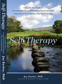 Jay Earley - Self-Therapy: A Step-By-Step Guide to Creating Wholeness and Healing Your Inner Child Using IFS, A New, Cutting-Edge Psychotherapy