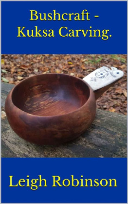 Leigh Robinson - Bushcraft - Kuksa Carving