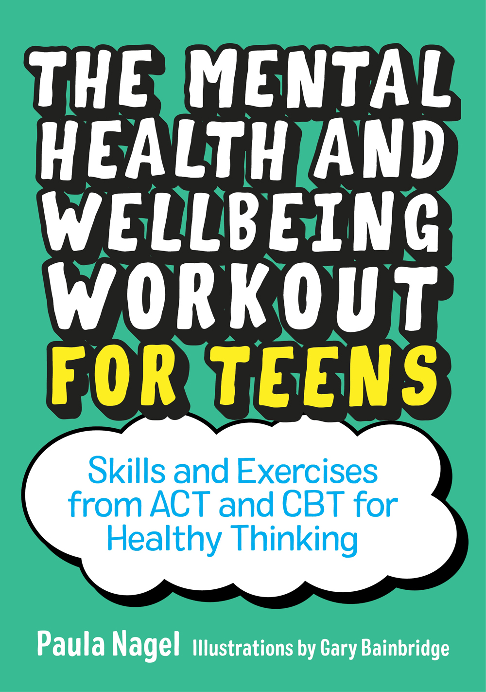 THE MENTAL HEALTH AND WELLBEING WORKOUT FOR TEENS Skills and Exercises from ACT - photo 1